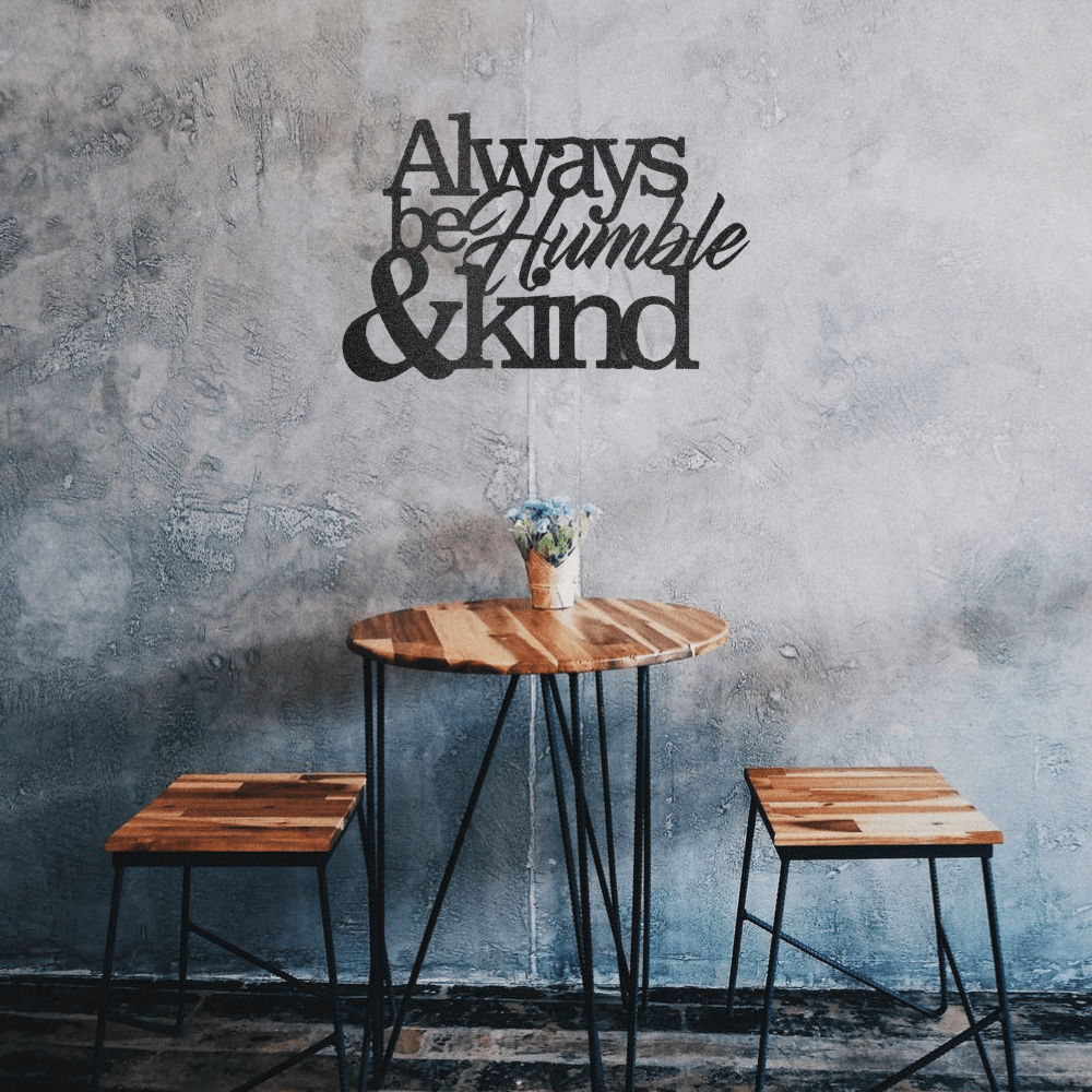 Humble and Kind - Steel Sign - Custom - HomeRelaxOfficial