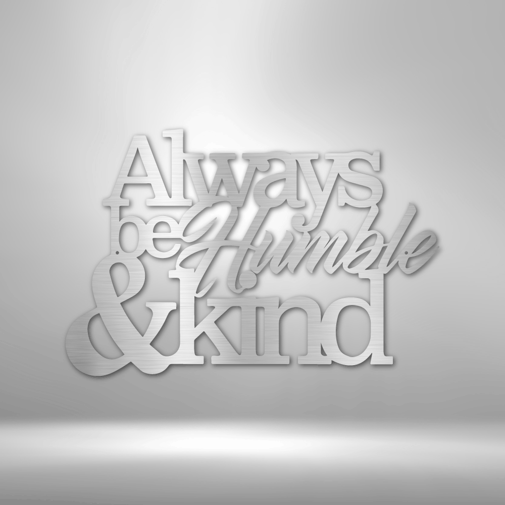 Humble and Kind - Steel Sign - Silver / 12" - Custom - HomeRelaxOfficial
