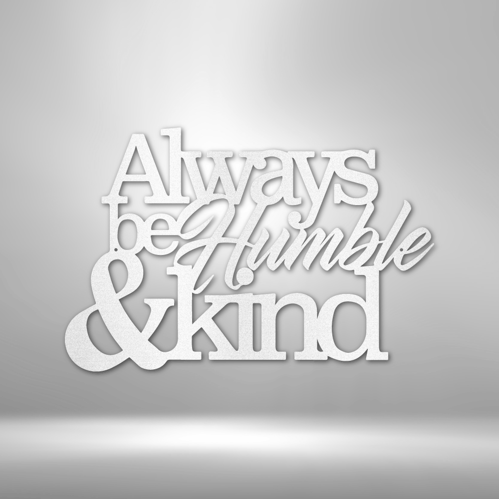 Humble and Kind - Steel Sign - White / 12" - Custom - HomeRelaxOfficial