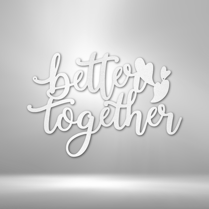 Better Together Quote - Steel Sign